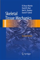 David Burr, David B Burr, David B. Burr, David Fyhrie, David P. Fyhrie, R Bruc Martin... - Skeletal Tissue Mechanics
