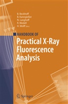 Burkhard Beckhoff, Birgi Kanngiesser, Birgit Kanngießer, Norbert Langhoff, Norbert Langhoff et al, Reiner Wedell... - Handbook of Practical X-Ray Fluorescence Analysis