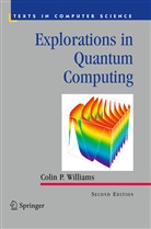 Colin P Williams, Colin P. Williams - Explorations in Quantum Computing