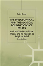 Peter Byrne - The Philosophical and Theological Foundations of Ethics