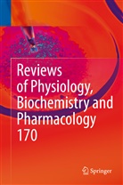 Piete de Tombe, Pieter de Tombe, Thomas Gudermann, Thomas Gudermann et al, Reinhard Jahn, Roland Lill... - Reviews of Physiology, Biochemistry and Pharmacology Vol. 170