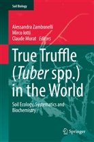 Mirc Iotti, Mirco Iotti, Claude Murat, Alessandra Zambonelli - True Truffle (Tuber spp.) in the World