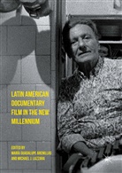 Maria Guadalupe Lazzara Arenillas, Maria Guadalupe Arenillas, María Guadalupe Arenillas, Marí Guadalupe Arenillas, María Guadalupe Arenillas, J Lazzara... - Latin American Documentary Film in the New Millennium