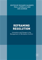 Richard Latreille Saundry, Ian Ashman, Pau Latreille, Paul Latreille, Richard Saundry - Reframing Resolution