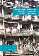 Jennifer Day, Jyot Rao, Jyoti Rao, Piyus Tiwari, Piyush Tiwari, Piyush Rao Tiwari - Development Paradigms for Urban Housing in Brics Countries