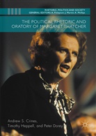 Andrew Crines, Andrew S Crines, Andrew S. Crines, Andrew S. Heppell Crines, Andrew Scott Crines, Andrew Scott Heppell Crines... - Political Rhetoric and Oratory of Margaret Thatcher