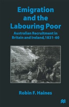 Robin F Haines, Robin F. Haines - Emigration and the Labouring Poor