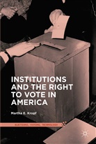 Martha E Kropf, Martha E. Kropf - Institutions and the Right to Vote in America