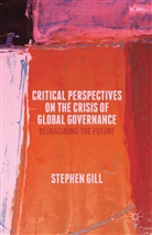 S. Gill, Gill, S Gill, S. Gill - Critical Perspectives on the Crisis of Global Governance