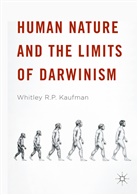 Whitley R P Kaufman, Whitley R. P. Kaufman, Whitley R.P. Kaufman - Human Nature and the Limits of Darwinism