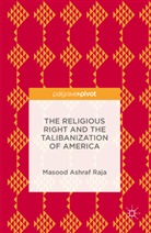 Masood Ashraf Raja - Religious Right and the Talibanization of America