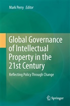 Mar Perry, Mark Perry - Global Governance of Intellectual Property in the 21st Century