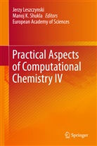 Jerz Leszczynski, Jerzy Leszczynski, Manoj K Shukla, Manoj K. Shukla, K Shukla, K Shukla... - Practical Aspects of Computational Chemistry IV