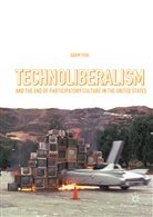 Adam Fish - Technoliberalism and the End of Participatory Culture in the United States