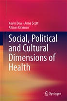 Kevi Dew, Kevin Dew, Allison Kirkman, Ann Scott, Anne Scott - Social, Political and Cultural Dimensions of Health