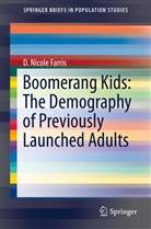 D Nicole Farris, D. Nicole Farris - Boomerang Kids: The Demography of Previously Launched Adults