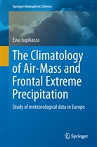 Ewa ¿Upikasza, Ewa Lupikasza, Ewa Łupikasza - The Climatology of Air-Mass and Frontal Extreme Precipitation