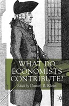 Daniel B Klein, Daniel B. Klein - What Do Economists Contribute?