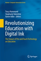 Aaron Adler, Tracy Hammond, Stephani Valentine, Stephanie Valentine - Revolutionizing Education with Digital Ink