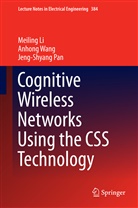 Meilin Li, Meiling Li, Jeng-Shyang Pan, Anhon Wang, Anhong Wang - Cognitive Wireless Networks Using the CSS Technology