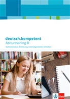 Wilhel Borcherding, Wilhelm Borcherding, Klemen Büsch, Klemens Büsch, Willib Kempen, Heike Henninger... - deutsch.kompetent, Allgemeine Ausgabe: deutsch.kompetent. Abiturtraining B - Sachtextanalyse, Erörterung, materialgestütztes Schreiben