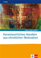 Andrea (Dr.) Paul - fragen. wissen. glauben: Verantwortliches Handeln aus christlicher Motivation. Katholische Religion