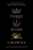 Kendare Blake - Three Dark Crowns