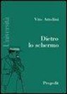 Vito Attolini - Dietro lo schermo. Manuale dello spettatore