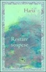 Haria - Restare sospese