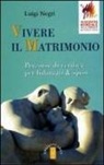Luigi Negri - Vivere il matrimonio. Percorso di verifica per fidanzati & sposi