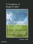 Albert Baugh, Albert C. Baugh, Thomas Cable - A Companion to Baugh & Cable's A History of the English Language