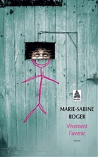 Marie-Sabine Roger, Marie Sabine Roger, Marie-Sabine Roger, Marie-Sabine (1957-....) Roger, ROGER MARIE SABINE - Vivement l'avenir