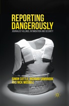 S Cottle, Simo Cottle, Simon Cottle, Simon Sambrook Cottle, Nick Mosdell, Richar Sambrook... - Reporting Dangerously