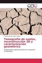Francisco Javier Muñoz Ortega - Tomografía de suelos, reconstrucción 3D y caracterización geométrica
