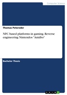 Thomas Petereder - NFC based platforms in gaming. Reverse engineering Nintendos "Amiibo"
