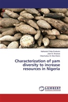 Joan Amanze, Joan N Amanze, Joan N. Amanze, Eke-Okoro, Okechukwu N. Eke-Okoro, Nathaniel Chik Ezebuiro... - Characterization of yam diversity to increase resources in Nigeria