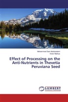 Mohammed San Abdulsalami, Mohammed Sani Abdulsalami, Victor Markus - Effect of Processing on the Anti-Nutrients in Thevetia Peruviana Seed