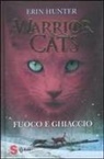 Erin Hunter - Fuoco e ghiaccio. Warrior cats