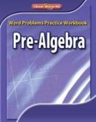 McGraw Hill, McGraw-Hill, McGraw-Hill Education - Pre-Algebra, Word Problems Practice Workbook