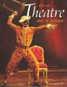 McGraw Hill, Mcgraw-Hill, Mcgraw-Hill Education, McGraw-Hill/Glencoe, Robert Strickland, Robert Taylor - Theatre: Art in Action, Student Edition