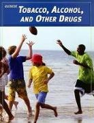 Mary Bronson, McGraw Hill, Mcgraw-Hill, McGraw-Hill Education - Teen Health, Course 2, Modules, Tobacco, Alcohol, and Other Drugs
