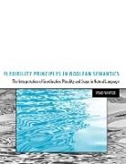 Yoad Winter, Yoad (Utrecht University) Winter, Samuel Jay Keyser - Flexibility Principles in Boolean Semantics, Volume 37