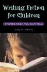 Judy K Morris, Judy K. Morris - Writing Fiction for Children