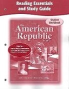 McGraw Hill, McGraw-Hill, McGraw-Hill Education, McGraw-Hill/Glencoe - The American Republic to 1877, Reading Essentials and Study Guide, Workbook