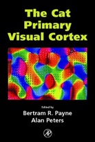 Bertram Payne, Bertram Payne, Bertram (Boston University School of Medicine Payne, Payne Bertram, Alan Peters, Alan (Boston University School of Medicine Peters... - The Cat Primary Visual Cortex