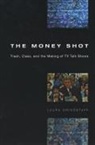 Laura Grindstaff, Grindstaff Laura, University of Chicago Press - The Money Shot