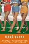 Maud Casey - The Shape of Things to Come