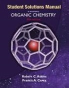 Robert C. Atkins, Francis A. Carey - Student Solutions Manual to accompany Organic Chemistry