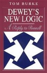 Tom Burke - Dewey's New Logic