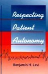 Benjamin H. Levi - Respecting Patient Autonomy